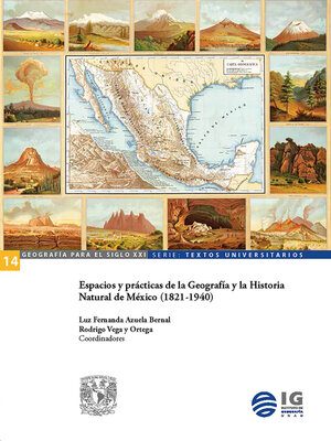 cover image of Espacios y prácticas de la Geografía y la Historia Natural de México (1821-1940)